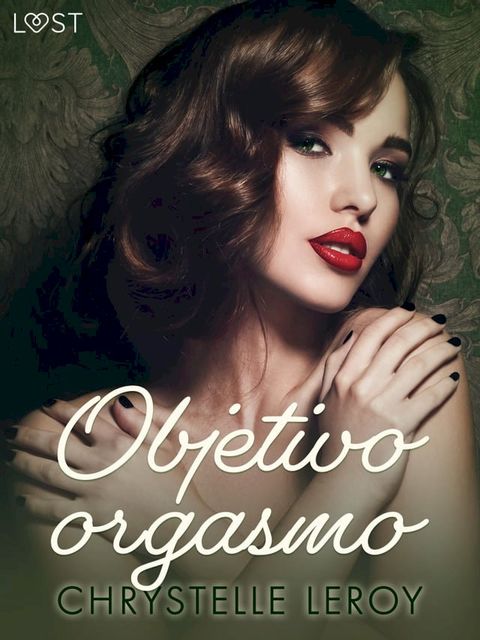 Objetivo orgasmo - un relato corto erótico(Kobo/電子書)