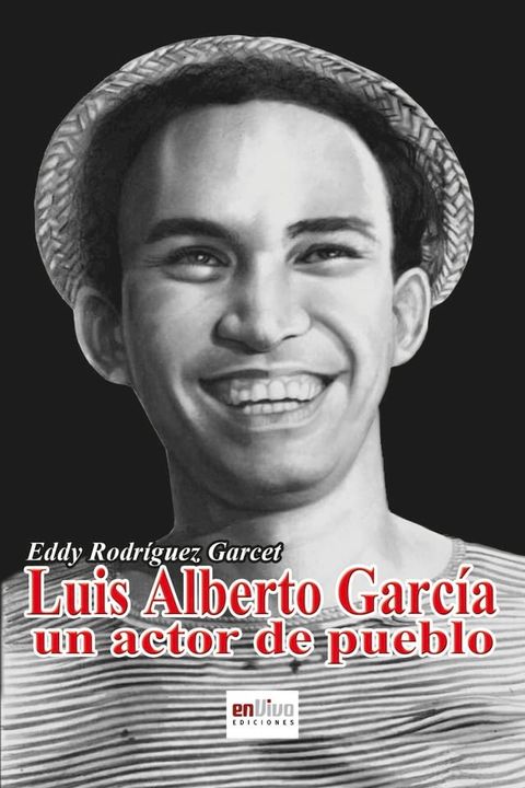 Luis Alberto Garc&iacute;a, un actor de pueblo(Kobo/電子書)