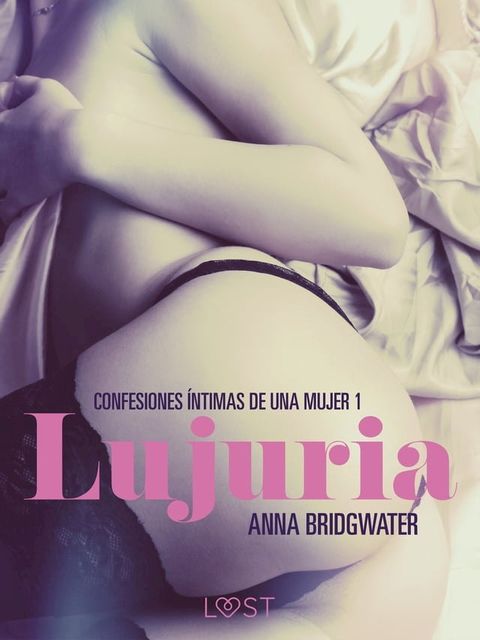 Lujuria - Confesiones &iacute;ntimas de una mujer 1(Kobo/電子書)