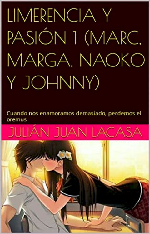 LIMERENCIA Y PASI&Oacute;N 1 (MARC, MARGA, NAOKO Y JOHNNY)(Kobo/電子書)