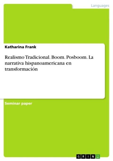 Realismo Tradicional. Boom. Posboom. La narrativa hispanoamericana en transformación