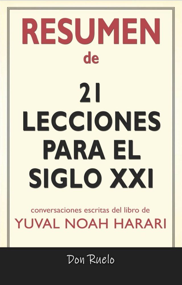  Resumen de 21Lecciones Para El Siglo XXI: Conversaciones Escritas Del Libro De Yuval Noah Harari(Kobo/電子書)