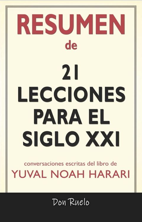 Resumen de 21Lecciones Para El Siglo XXI: Conversaciones Escritas Del Libro De Yuval Noah Harari(Kobo/電子書)