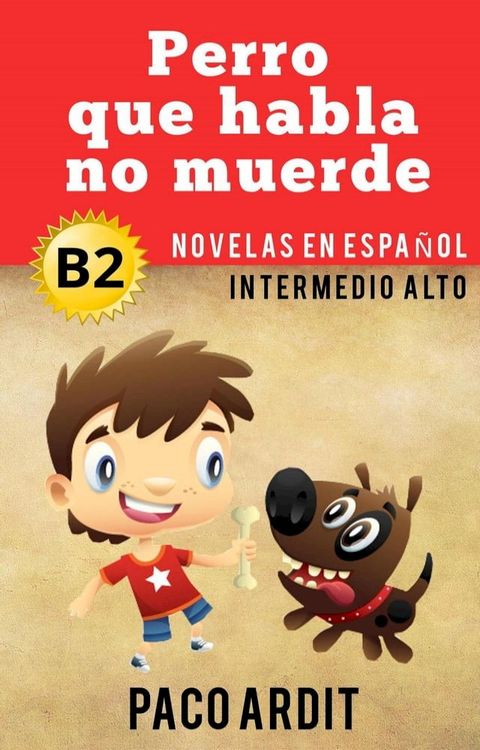 Perro que ladra no muerde - Novelas en español nivel intermedio alto (B2)(Kobo/電子書)