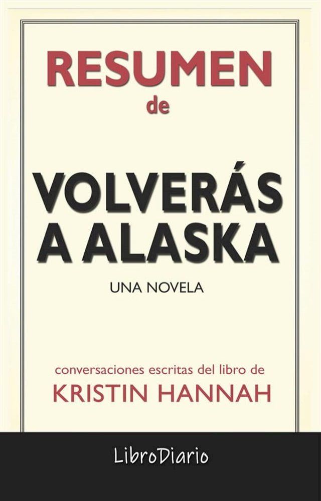  Volver&aacute;s a Alaska: Una novela de Kristin Hannah: Conversaciones Escritas(Kobo/電子書)