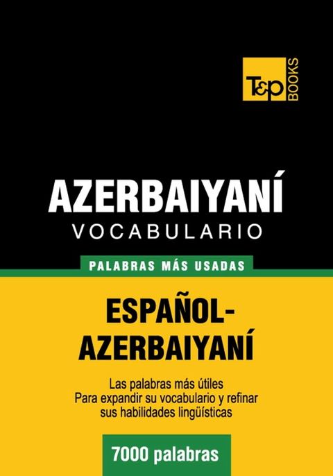 Vocabulario Español-Azerbaiyaní - 7000 palabras más usadas(Kobo/電子書)