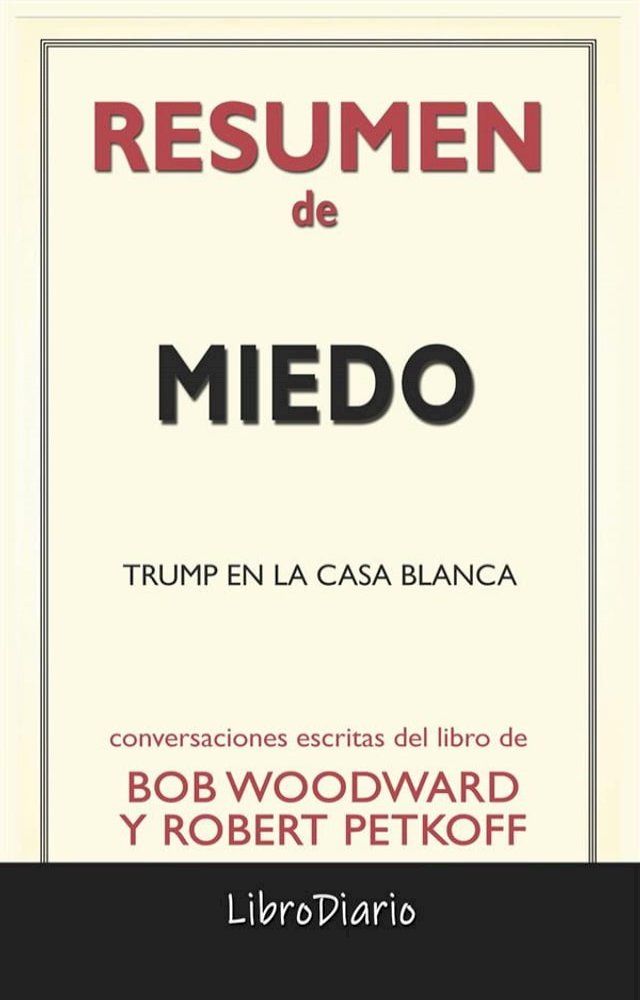  Miedo: Trump En La Casa Blanca de Bob Woodward Y Robert Petkoff: Conversaciones Escritas(Kobo/電子書)