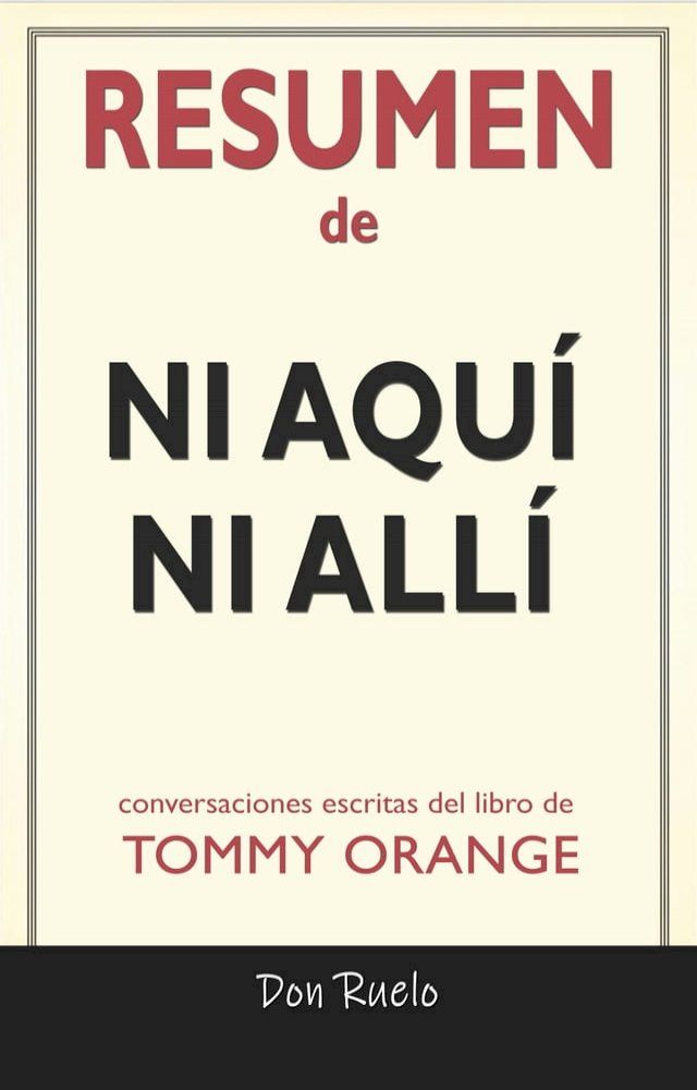  Resumen de Ni Aqu&iacute; Ni All&iacute;: Conversaciones Escritas Del Libro De Tommy Orange(Kobo/電子書)