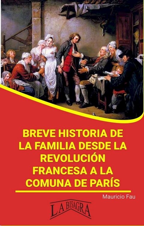 Breve Historia de la Familia Desde la Revoluci&oacute;n Francesa a la Comuna de Par&iacute;s(Kobo/電子書)