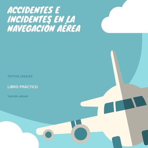 ACCIDENTES E INCIDENTES EN LA NAVEGACI&Oacute;N A&Eacute;REA(Kobo/電子書)