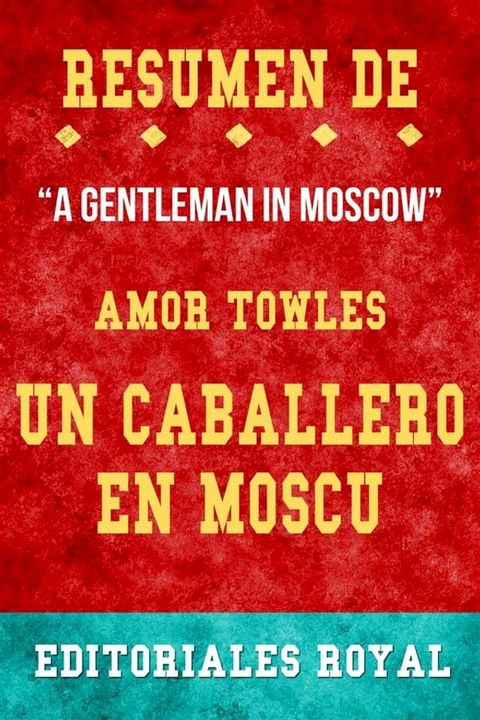 Resume De A Gentleman In Moscow Un Caballero En Moscu de Amor Towles: Pautas de Discusion(Kobo/電子書)