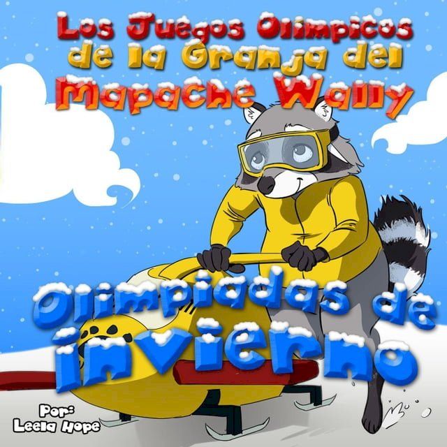  Los Juegos Ol&iacute;mpicos de la Granja del Mapache Wally Olimpiadas de Invierno(Kobo/電子書)