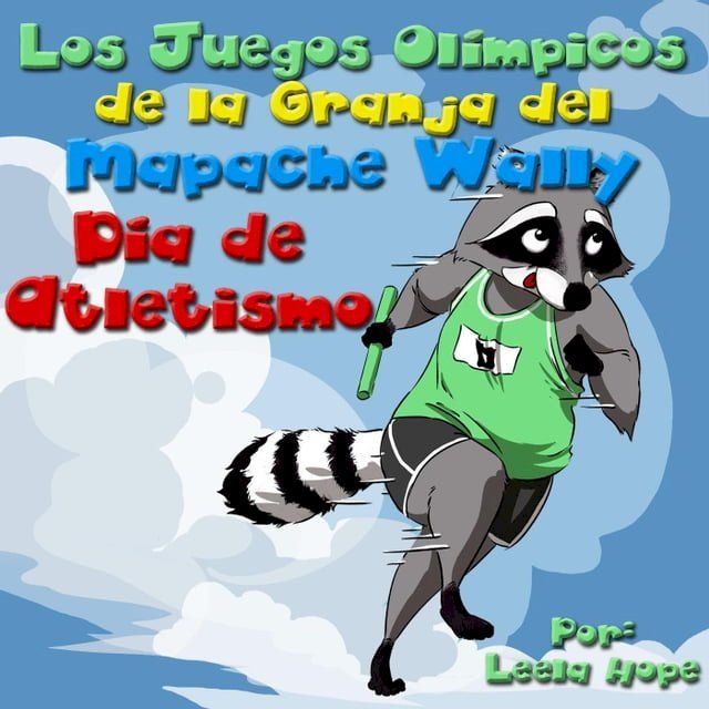  Los Juegos Ol&iacute;mpicos de la Granja del Mapache Wally El D&iacute;a de Atletismo(Kobo/電子書)