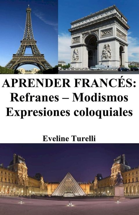 Aprender Francés: Refranes ‒ Modismos ‒ Expresiones coloquiales(Kobo/電子書)