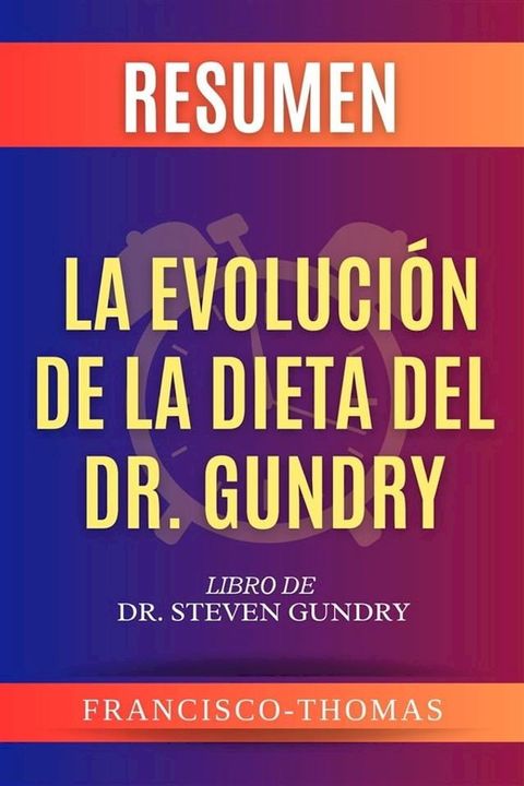 Resumen de La Evoluci&oacute;n de la Dieta del Dr. Gundry por Dr. Steven Gundry(Kobo/電子書)