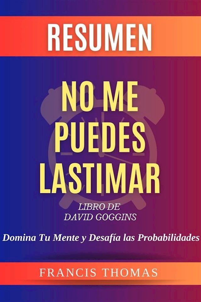  RESUMEN No Me Puedes Lastimar Por Libro De David Goggins(Kobo/電子書)