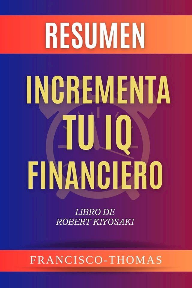  RESUMEN De Incrementa Tu IQ Financiero(Kobo/電子書)