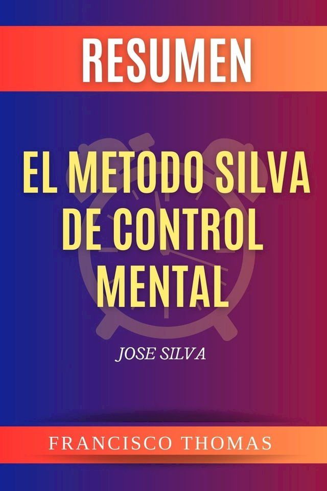  RESUMEN El Metodo Silva De Control Mental(Kobo/電子書)