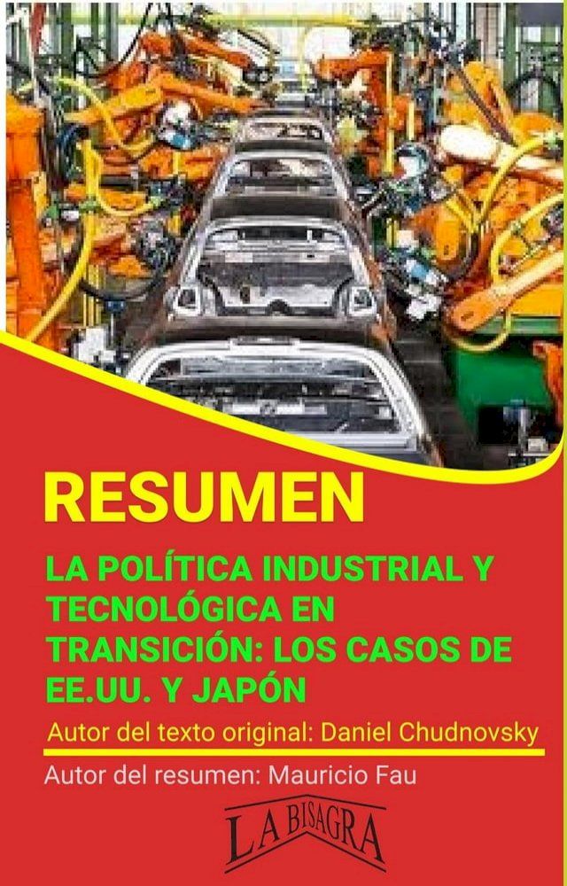  Resumen de La Política Industrial y Tecnológica en Transición: los casos de EE.UU. y Japón(Kobo/電子書)