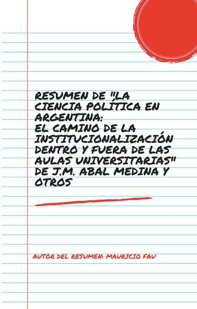  Resumen de "La Ciencia Política en Argentina: el Camino de la Institucionalización Dentro y Fuera de las Aulas Universitarias" de J. M. Abal Medina y Otros(Kobo/電子書)