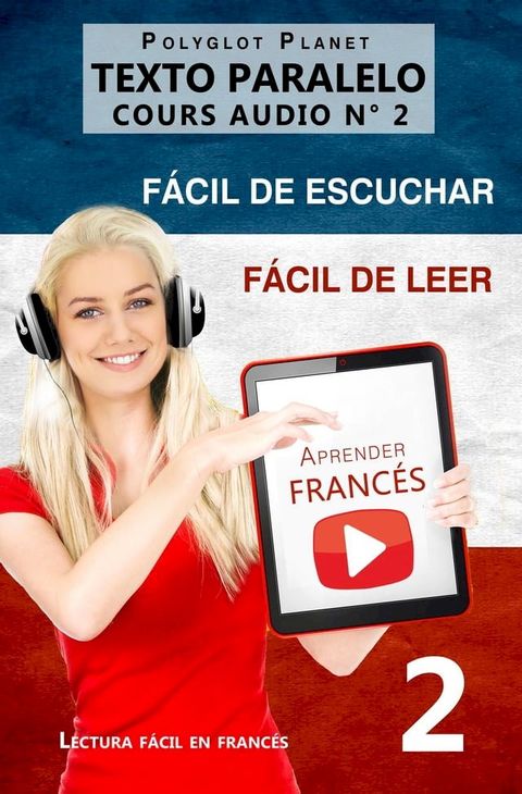 Aprender francés Fácil de leer Fácil de escuchar Texto paralelo CURSO EN AUDIO n.º 2(Kobo/電子書)