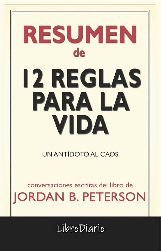  12 Reglas Para La Vida: Un Ant&iacute;doto Al Caos de Jordan B. Peterson: Conversaciones Escritas(Kobo/電子書)