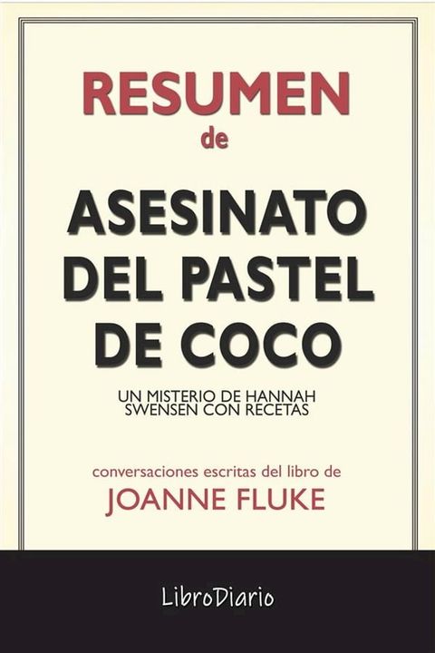 Asesinato Del Pastel De Coco: Un Misterio De Hannah Swensen Con Recetas de Joanne Fluke: Conversaciones Escritas(Kobo/電子書)