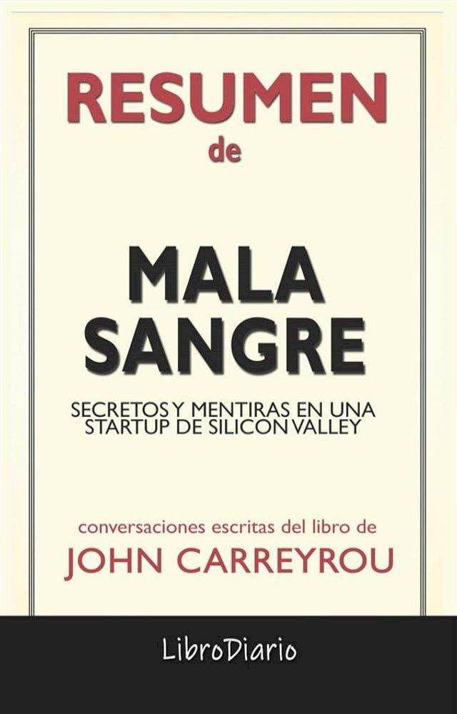  Mala Sangre: Secretos Y Mentiras En Una Startup De Silicon Valley de John Carreyrou: Conversaciones Escritas(Kobo/電子書)