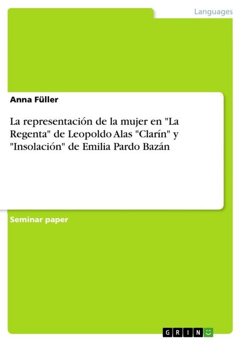 La representaci&oacute;n de la mujer en 'La Regenta' de Leopoldo Alas 'Clar&iacute;n' y 'Insolaci&oacute;n' de Emilia Pardo Baz&aacute;n(Kobo/電子書)