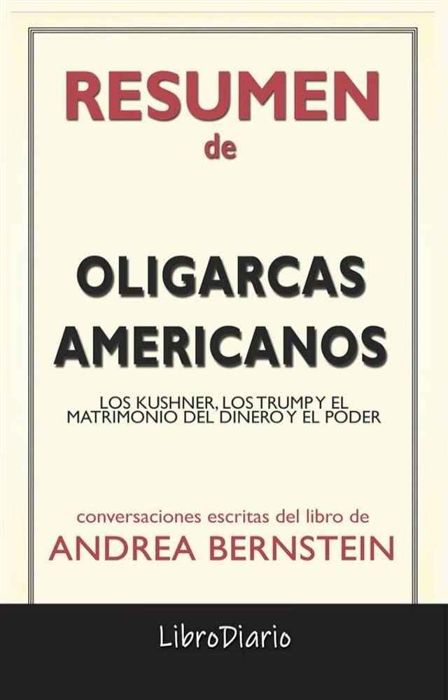  Oligarcas Americanos: Los Kushner, Los Trump Y El Matrimonio Del Dinero Y El Poder de Andrea Bernstein: Conversaciones Escritas(Kobo/電子書)