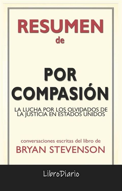 Por Compasi&oacute;n: La Lucha Por Los Olvidados De La Justicia En Estados Unidos de Bryan Stevenson: Conversaciones Escritas(Kobo/電子書)