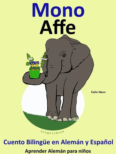 Cuento Bilingüe en Español y Alemán: Mono - Affe. Colección Aprender Alemán(Kobo/電子書)