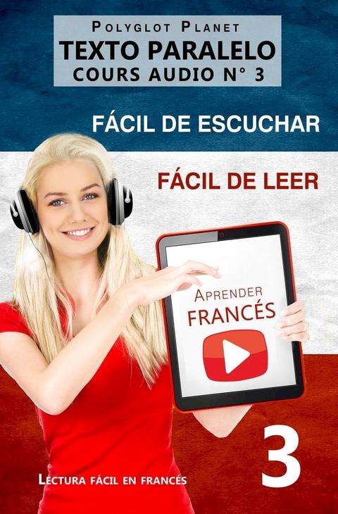 Aprender francés Fácil de leer Fácil de escuchar Texto paralelo CURSO EN AUDIO n.º 3(Kobo/電子書)
