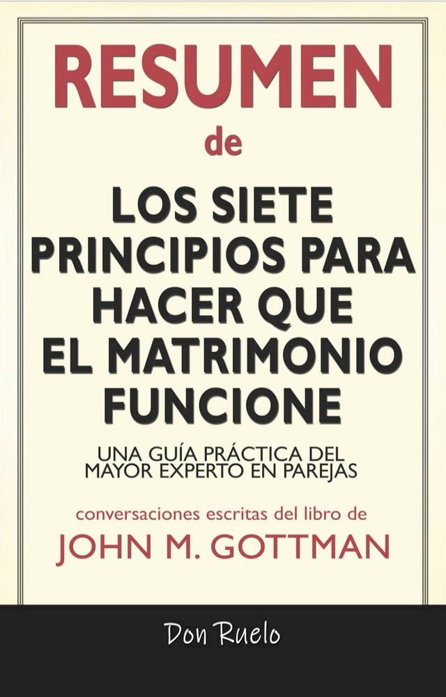  Resumen de Los Siete Principios Para Hacer Que El Matrimonio Funcione: Una Gu&iacute;a Pr&aacute;ctica del Mayor Experto En Parejas: Conversaciones Escritas Del Libro De John M. Gottman(Kobo/電子書)