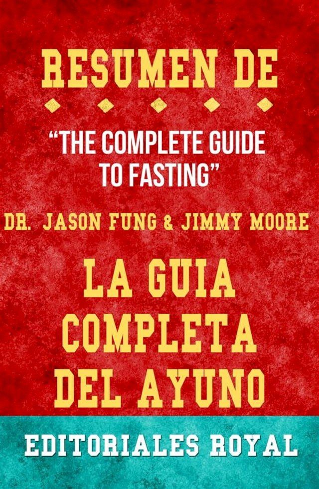  Resume De The Complete Guide To Fasting La Guia Completa Del Ayuno de Jimmy Moore, Dr. Jason Fung: Pautas de Discusion(Kobo/電子書)