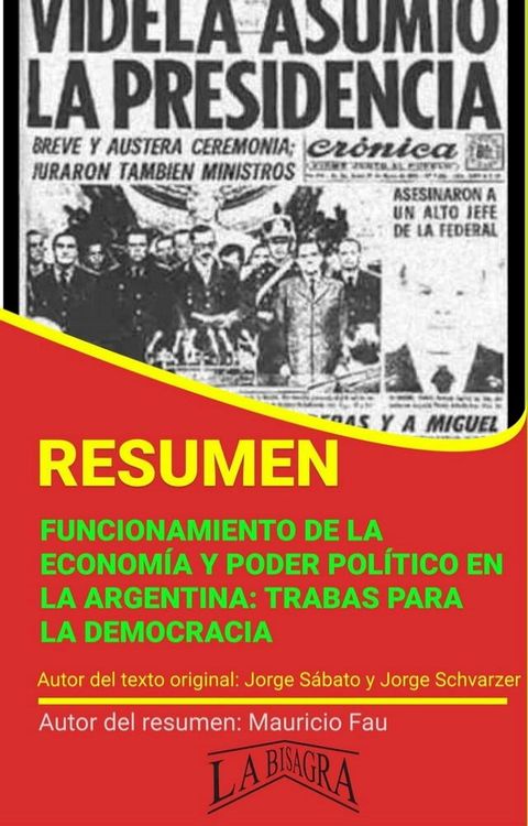 Resumen de Funcionamiento de la Econom&iacute;a y Poder Pol&iacute;tico en la Argentina: Trabas para la Democracia(Kobo/電子書)