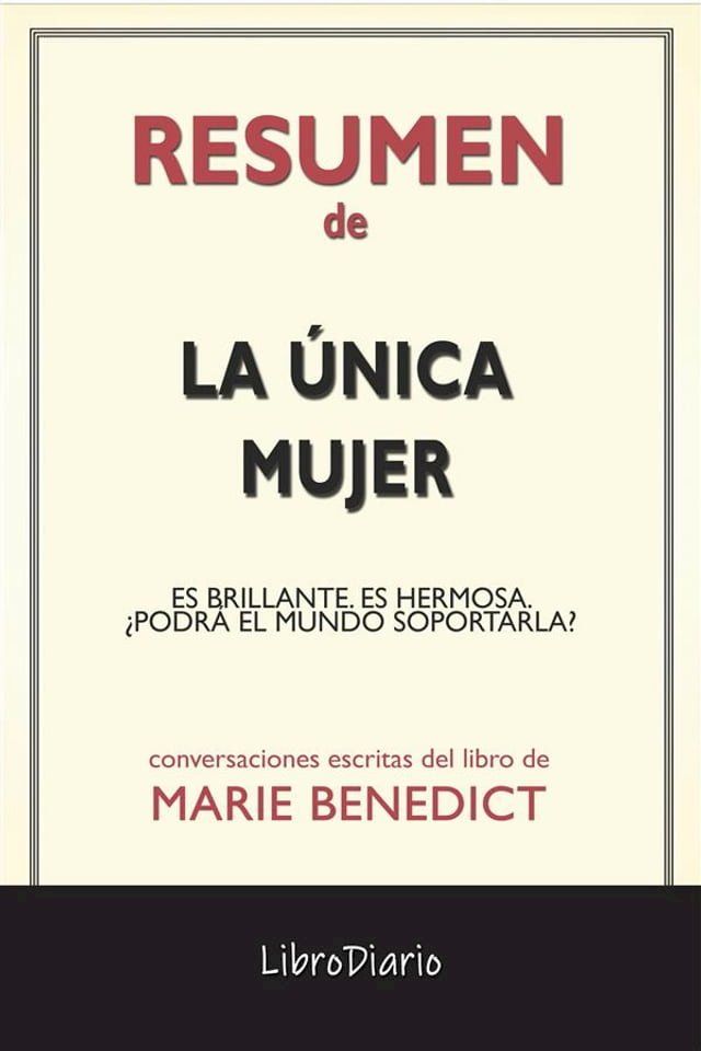  La &Uacute;nica Mujer: Es Brillante. Es Hermosa. &iquest;Podr&aacute; El Mundo Soportarla? de Marie Benedict: Conversaciones Escritas(Kobo/電子書)