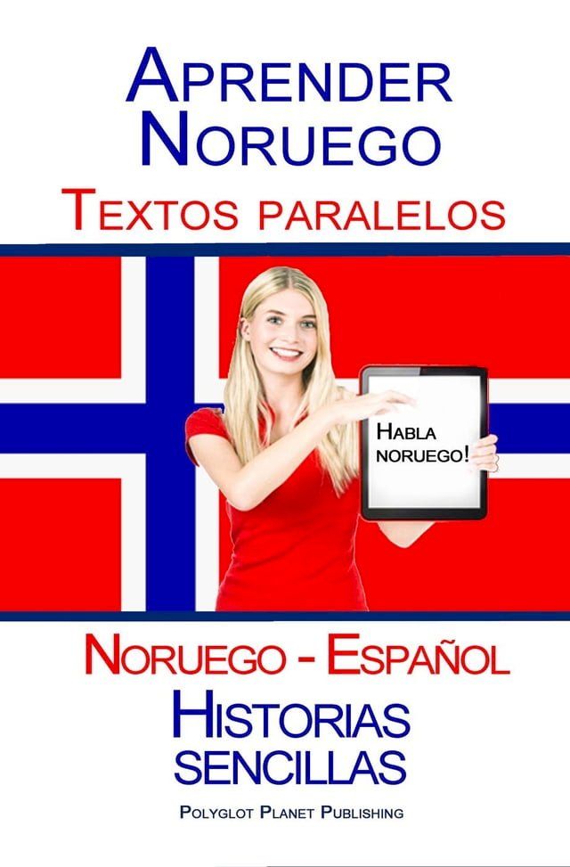  Aprender Noruego - Textos paralelos - Historias sencillas (Noruego - Espa&ntilde;ol) Hablar Noruego(Kobo/電子書)