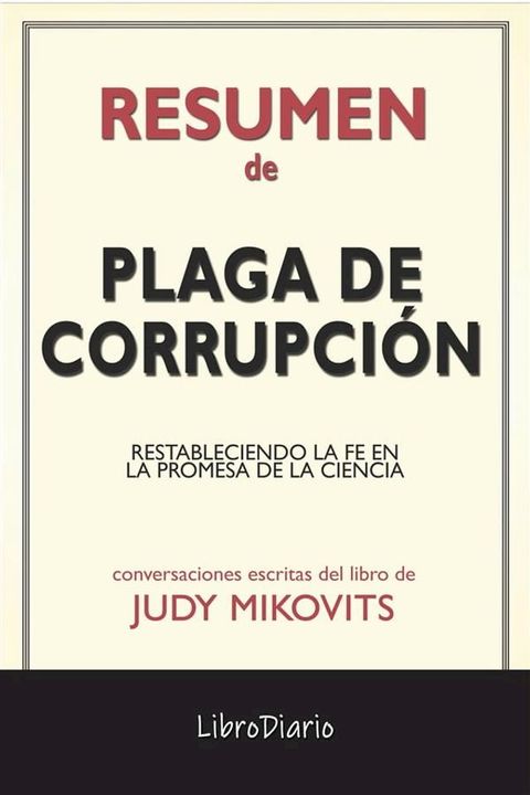 Plaga De Corrupci&oacute;n: Restableciendo La Fe En La Promesa De La Ciencia de Judy Mikovits: Conversaciones Escritas(Kobo/電子書)