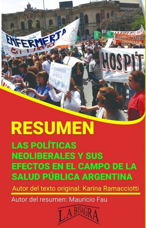 Resumen de Las Pol&iacute;ticas Neoliberales y sus Efectos en el Campo de la Salud P&uacute;blica Argentina(Kobo/電子書)