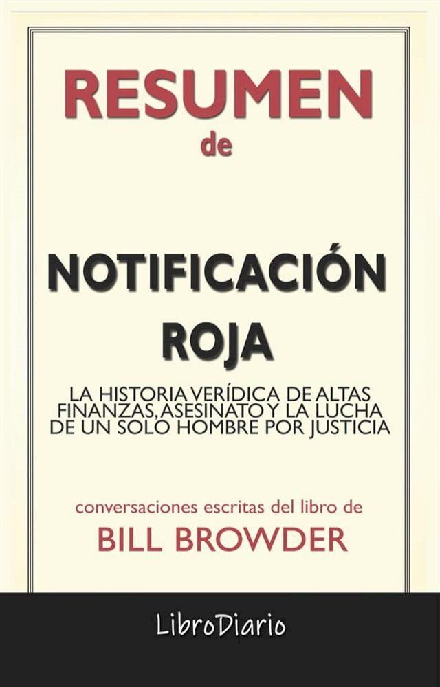  Notificaci&oacute;n Roja: La Historia Ver&iacute;dica De Altas Finanzas, Asesinato Y La Lucha De Un Solo Hombre Por Justicia de Bill Browder: Conversaciones Escritas(Kobo/電子書)