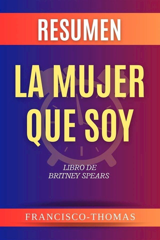  Resumen de La Mujer Que Soy Libro de Britney Spears(Kobo/電子書)