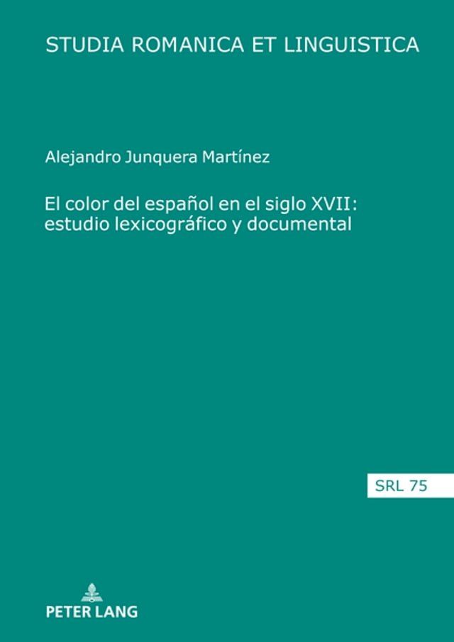  El color del español en el siglo XVII: estudio lexicográfico y documental(Kobo/電子書)