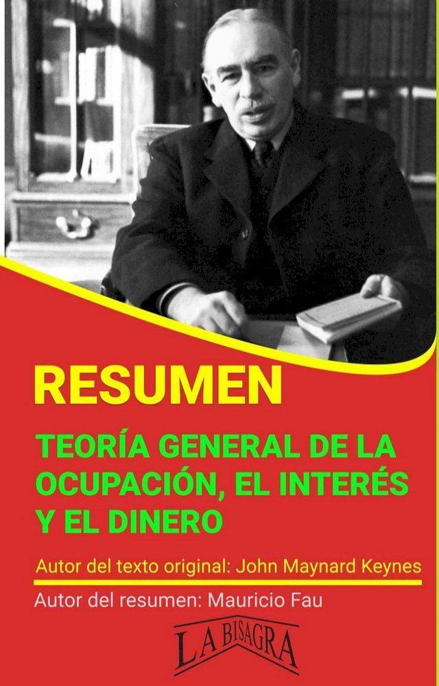  Resumen de Teor&iacute;a General de la Ocupaci&oacute;n, el Inter&eacute;s y el Dinero de John Maynard Keynes(Kobo/電子書)