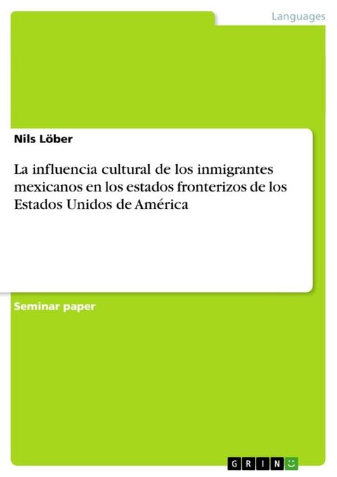 La influencia cultural de los inmigrantes mexicanos en los estados fronterizos de los Estado...