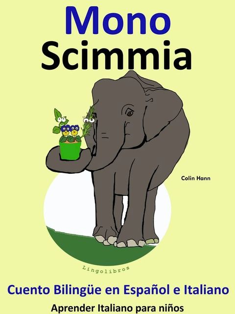 Cuento Bilingüe en Español e Italiano. Mono: Scimmia. Colección Aprender Italiano.(Kobo/電子書)