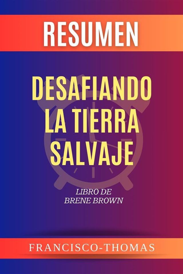  Resumen de Desafiando La Tierra Salvaje Libro de Brene Brown(Kobo/電子書)