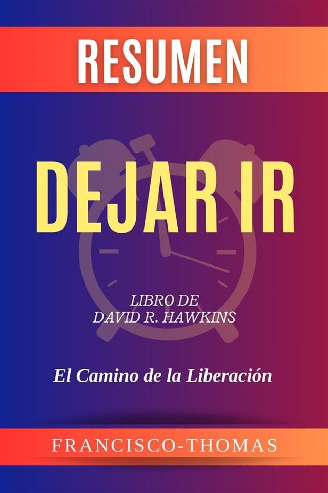  Resumen de Dejar Ir Libro de David R. Hawkins:El Camino de la Liberaci&oacute;n(Kobo/電子書)