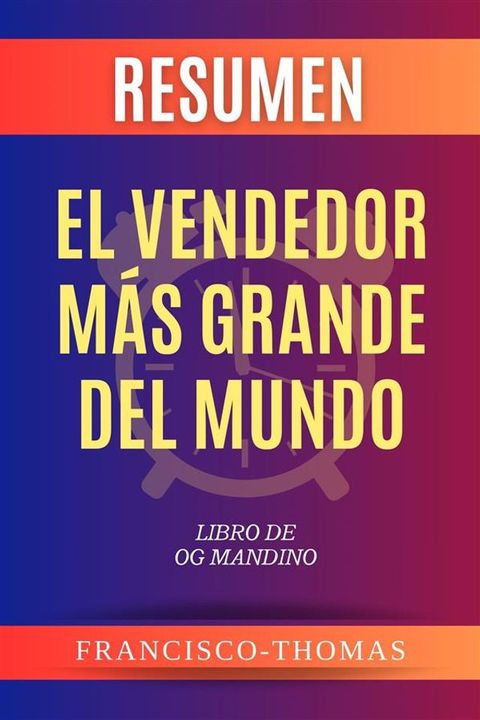 Resumen de El Vendedor Más Grande Del Mundo Libro de Og Mandino(Kobo/電子書)