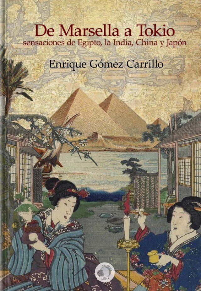  De Marsella a Tokio: sensaciones de Egipto, la India, China y Japón(Kobo/電子書)